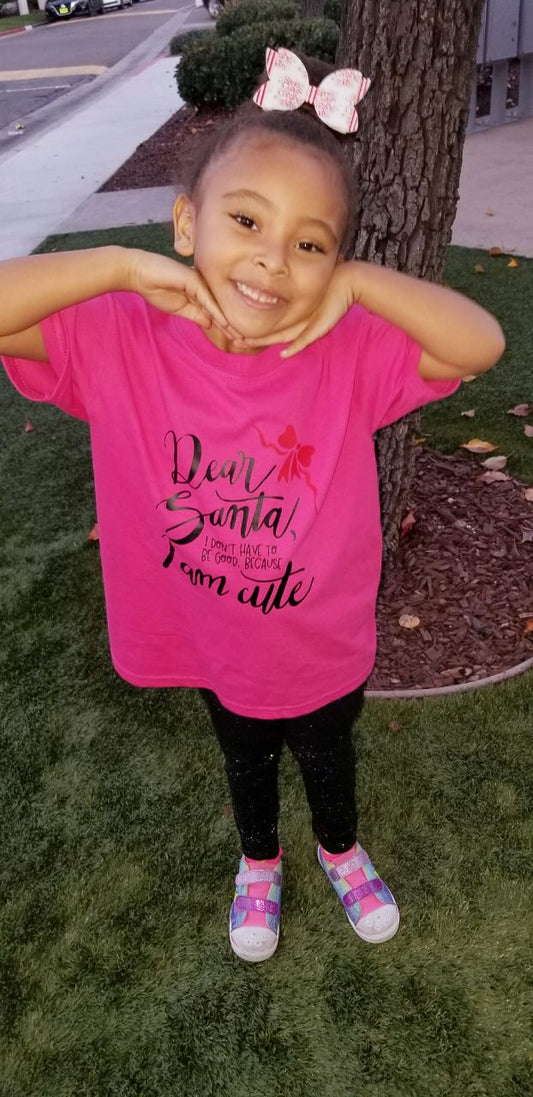 Dear Santa, I don't have to be good Christmas Girls Shirt
