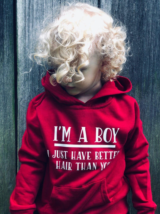 I'm A Boy I Just Have Better Hair Than You Hoodie Boys Shirt