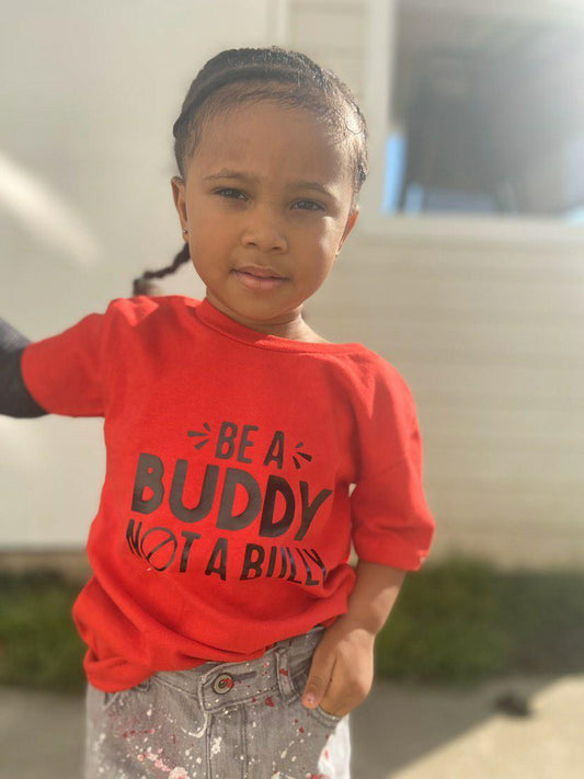 Be a buddy not a bully Anti Bullying Girls Shirt Boys Shirt