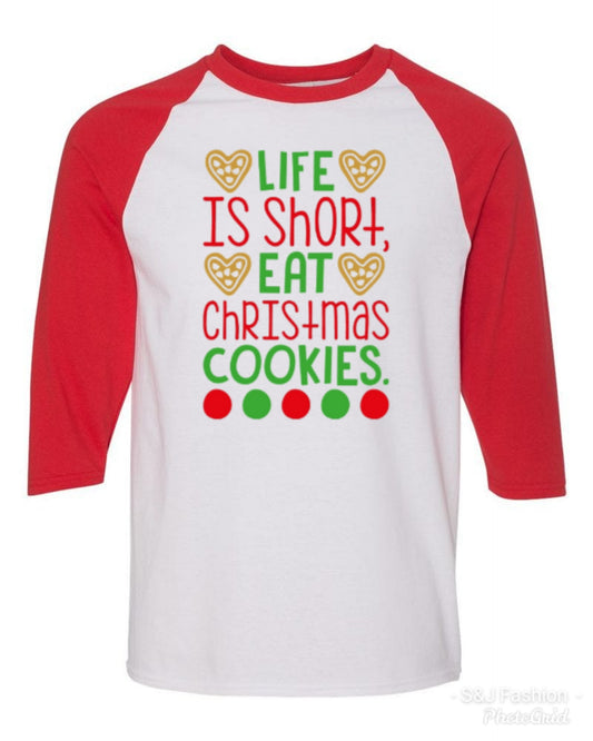 Life is short eat Christmas Cookies Raglan Shirt Girls Boys