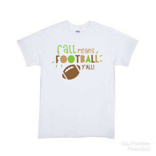 Fall Means Football Yall Girls Shirt Boys Shirt Fall