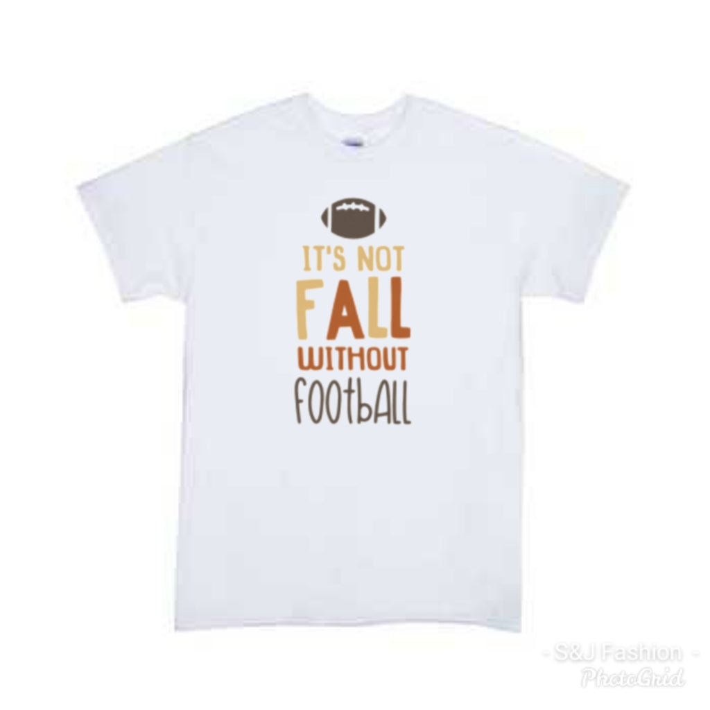 It's not fall without football Girls Shirt boys shirt