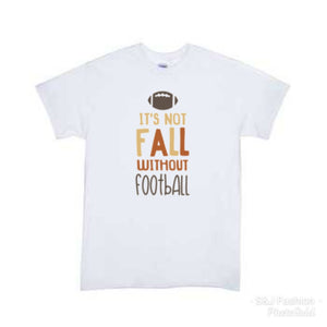 It's not fall without football Girls Shirt boys shirt