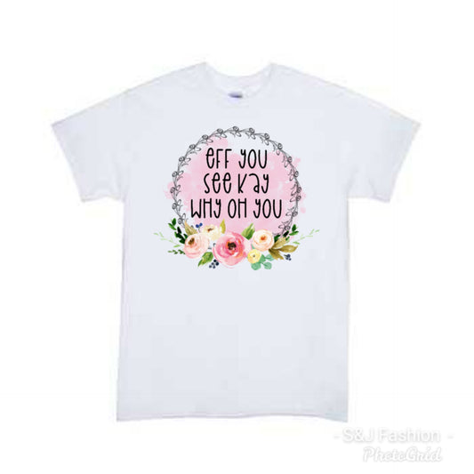 Eff you see kay why oh you Ladies Shirt