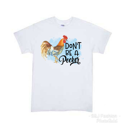 Don't be a Pecker Ladies Shirt
