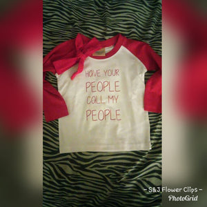 Girls Raglan Shirt "Have your people call my people"