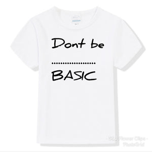 Don't be...Basic Girls Shirt Boys Shirt