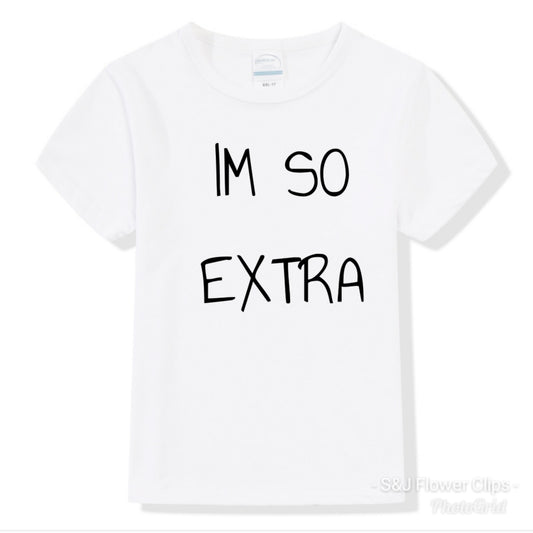 I'm So Extra Girls Shirt Boys Shirt