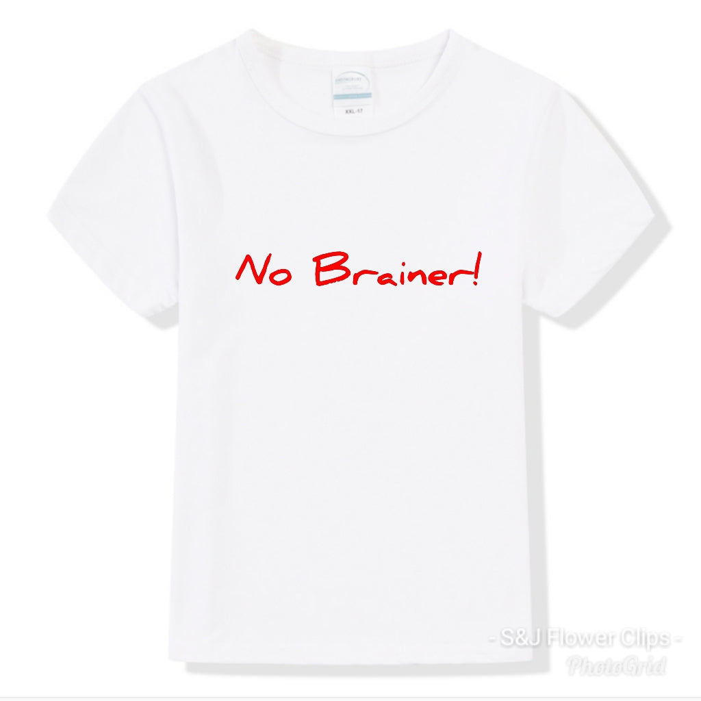 No Brainer Girls Shirt Boys Shirt Men's Shirt Ladies Shirt