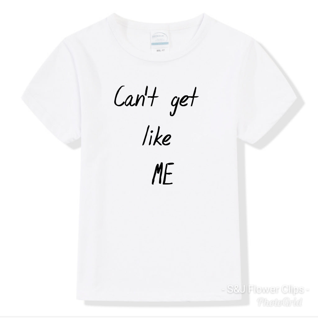 Kids "Cant get like me" Shirt