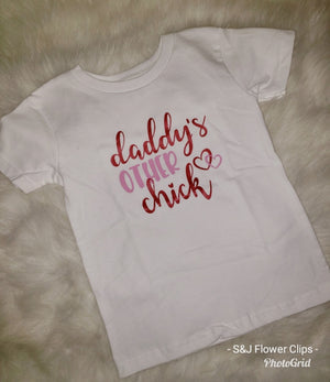 Daddy's other Chick Girls Shirt Valentines