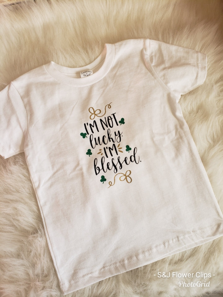 I'm Not Lucky I'm Blessed St. Patrick's Shirt Boys Shirt Girls Shirt