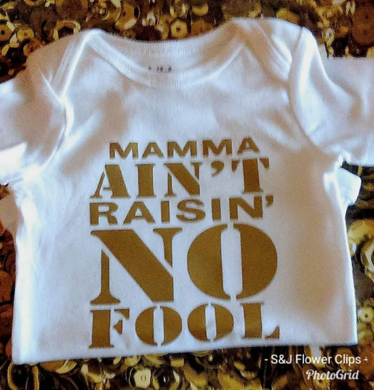 Mama Ain't Raisin No Fool Boys Shirt