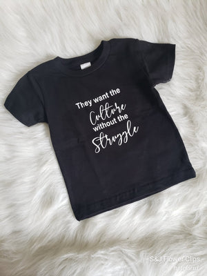 Black History Shirt They want the culture without the struggle Boys Shirt Girls Shirt