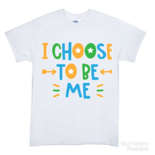 I Choose to be me Boys Shirt Girls Shirt