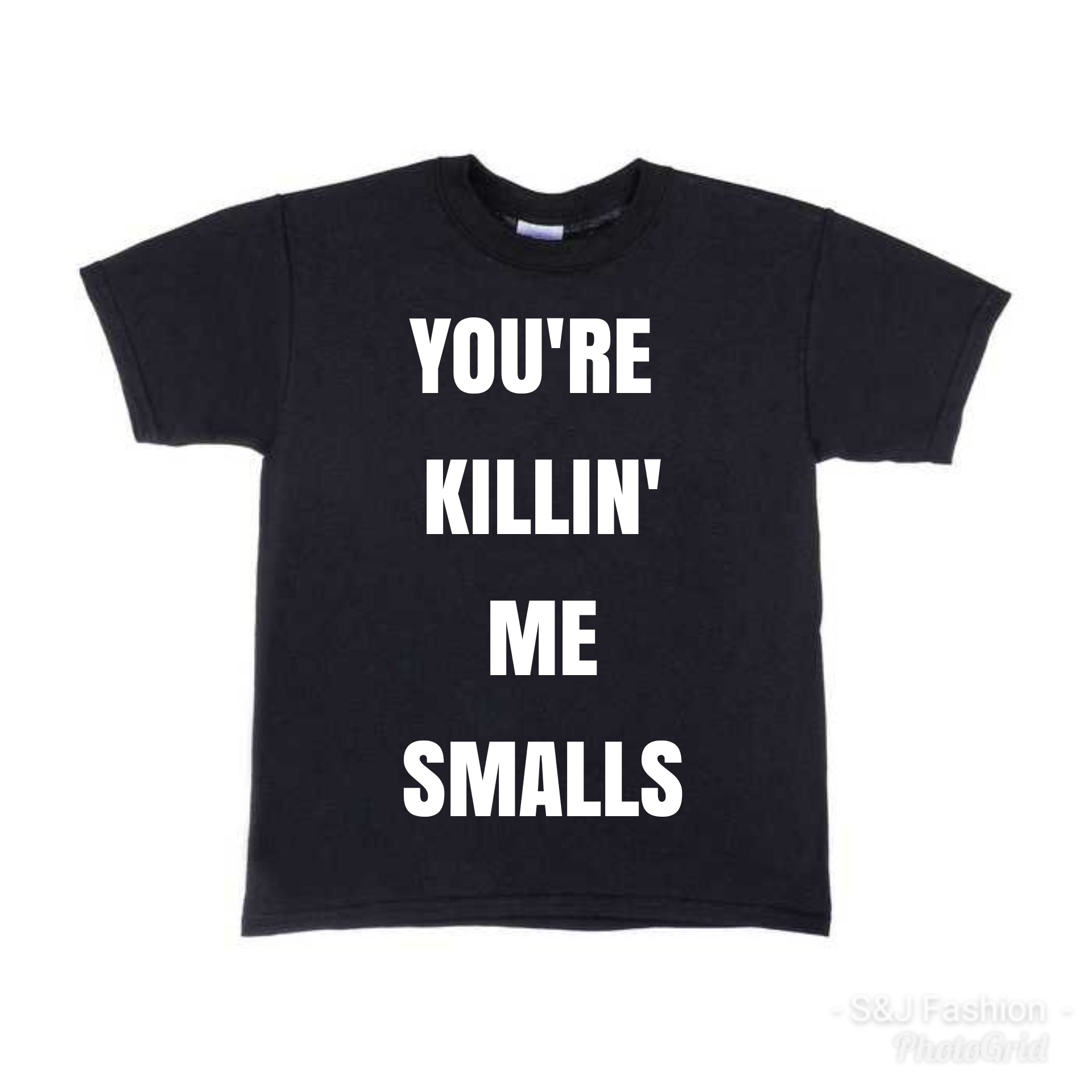 Mommy and me Daddy and me Black shirts "Your killin me Smalls" Adult Shirt Ladies Shirt Mens Shirt