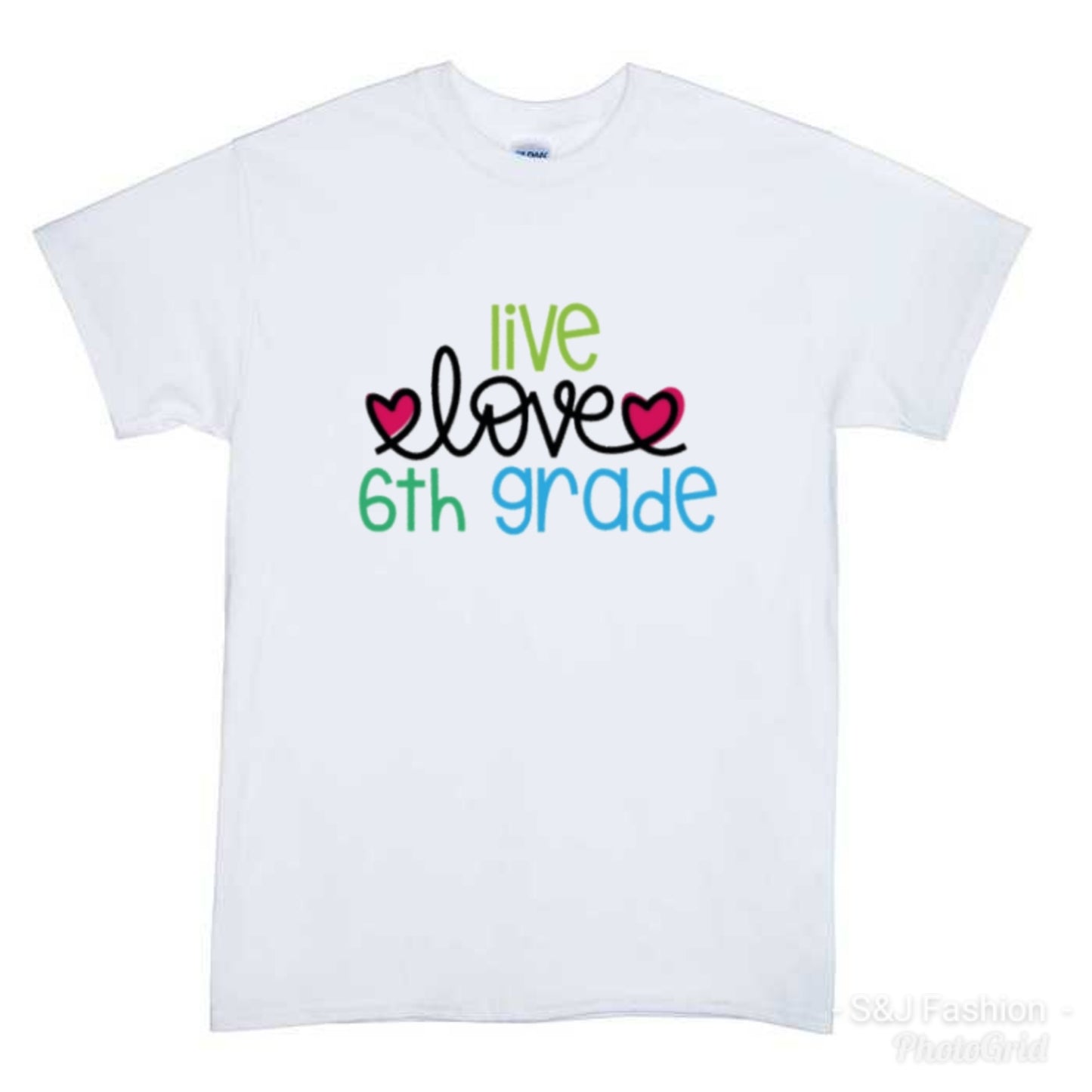 Live love 6th grade ANY GRADE available Girls Shirt