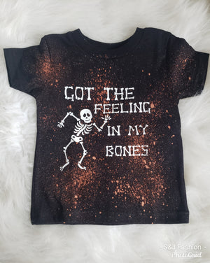 Got the feeling in my bones Boys Shirt Girls Shirt Ladies Shirt Mens Shirt Halloween