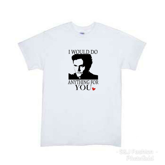 I would do anything for you Adult ladies Shirt Mens Shirt Valentine's Day