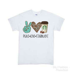 Peace Love Starbucks Ladies Shirt Girls Shirt