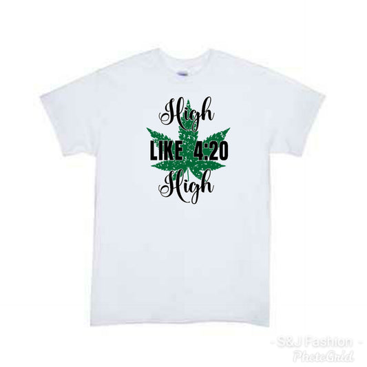 High like 4:20 High Adults Ladies Shirt Mens Shirt