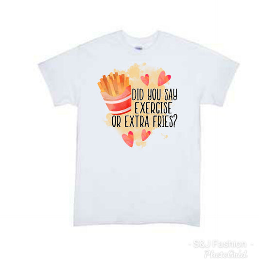 Did you say exercise or extra fries Ladies Shirt