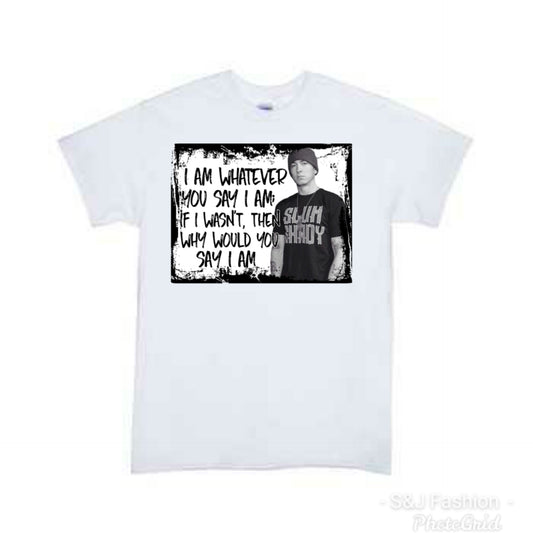Eminem I am whatever you say I am Girls Shirt Boys Shirt