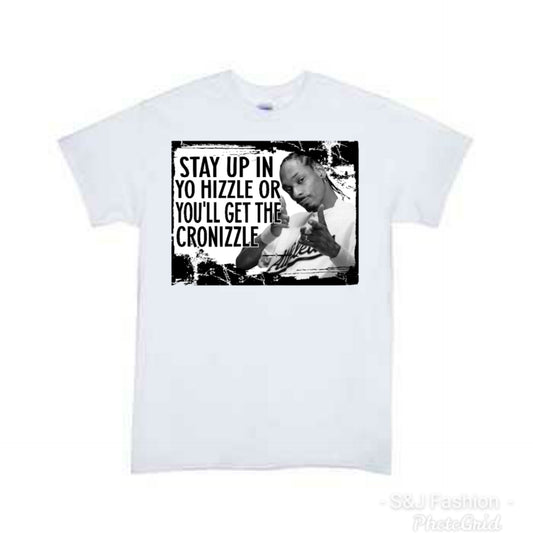 Stay Up In Yo Hizzle Ladies Shirt Mens Shirt