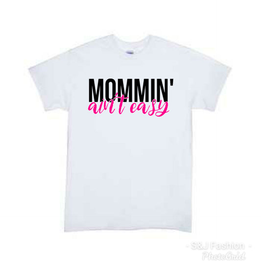 Mommin' ain't easy adult Ladies Shirt