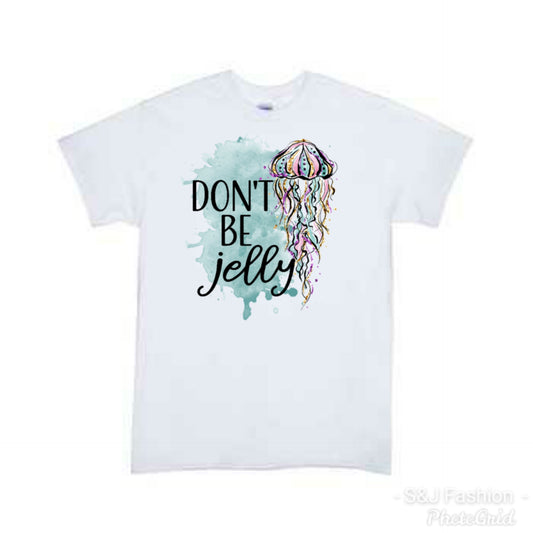 Don't be Jelly Girls Shirt Boys Shirt