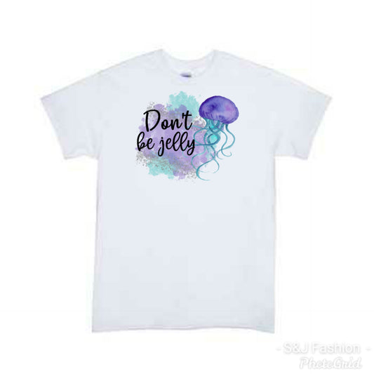 Don't Be Jelly Girls Shirt Boys Shirts
