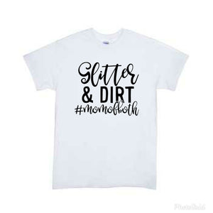 Glitter & Dirt #Momofboth Ladies Shirt