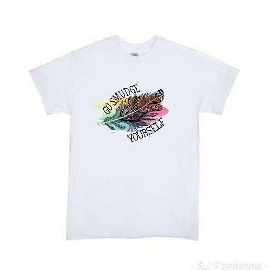 Go Smudge yourself Girls Shirt Ladies Shirt