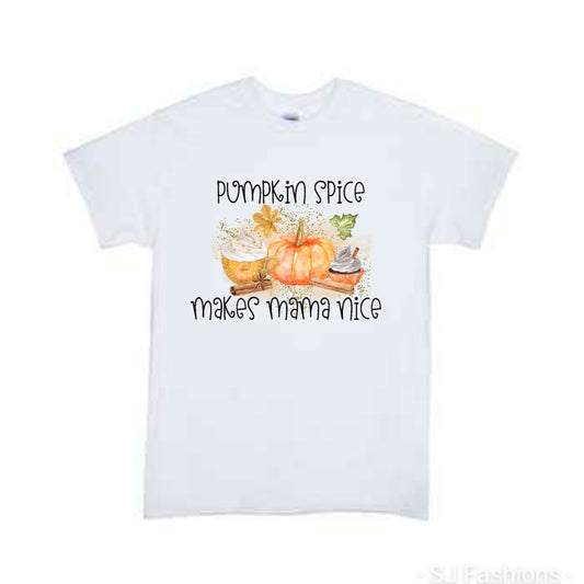 Pumpkin Spice makes mama nice Fall Ladies Shirt