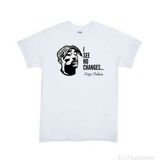 Tupac I see no changes Shirt Girls Shirt Boys Shirt