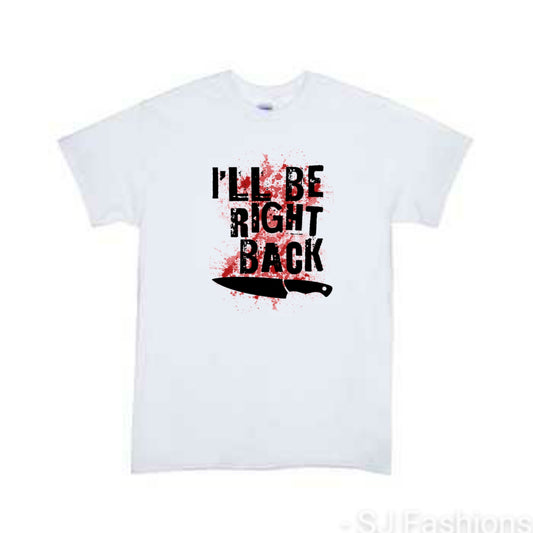 I'll Be Right Back Halloween Girls Shirt Boys Shirt