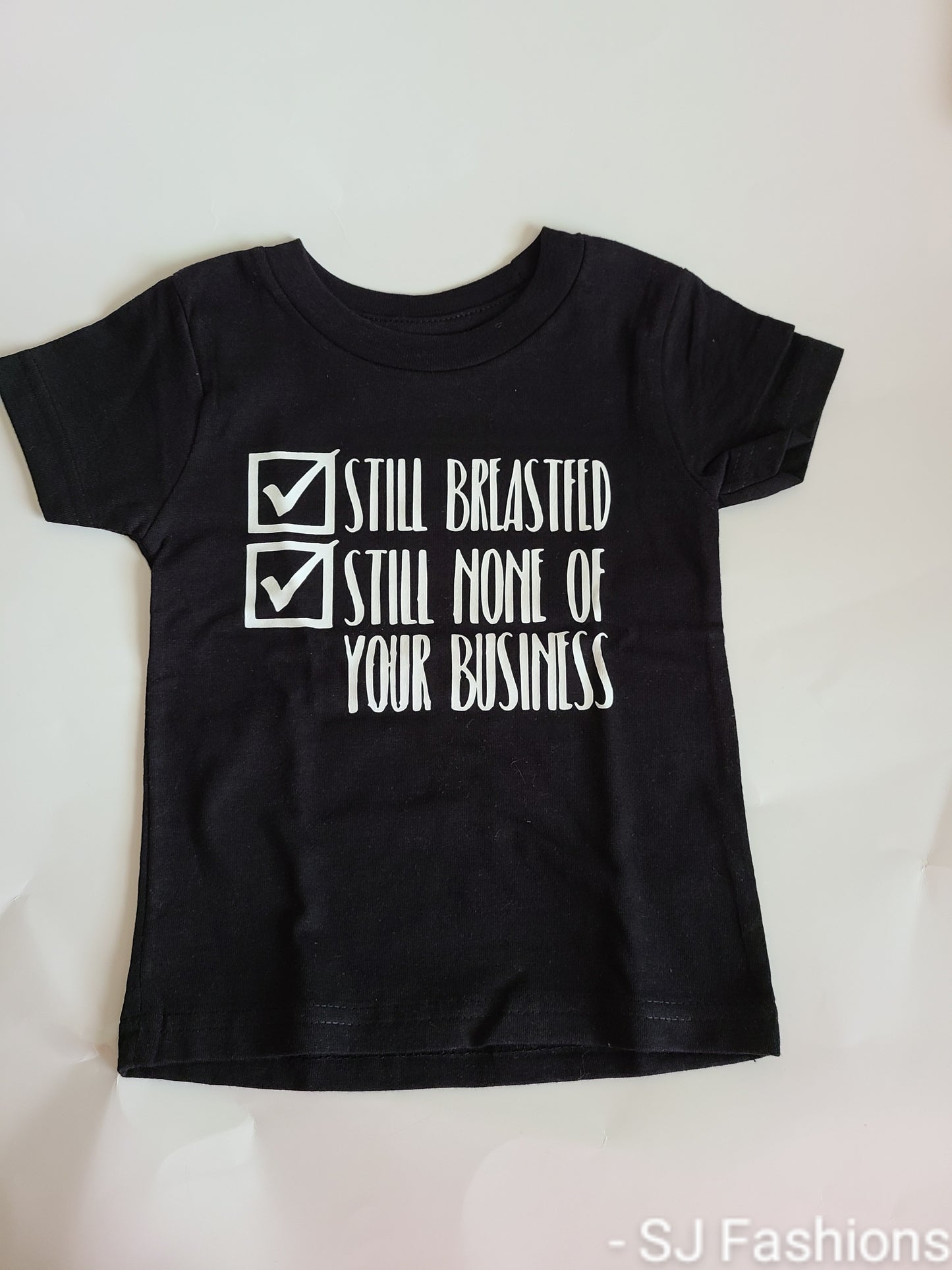 Still breastfed still none of your business Girls Shirt