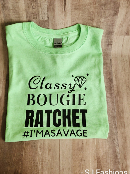 Classy Bougie ratchet #imasavage Girls Shirt Ladies Shirt