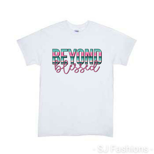 Beyond Blessed Ladies Shirt