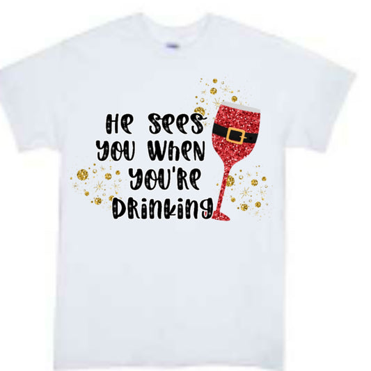 He see you when your drinking Christmas Boys Shirt Girls Shirt Ladies Shirt Mens Shirt