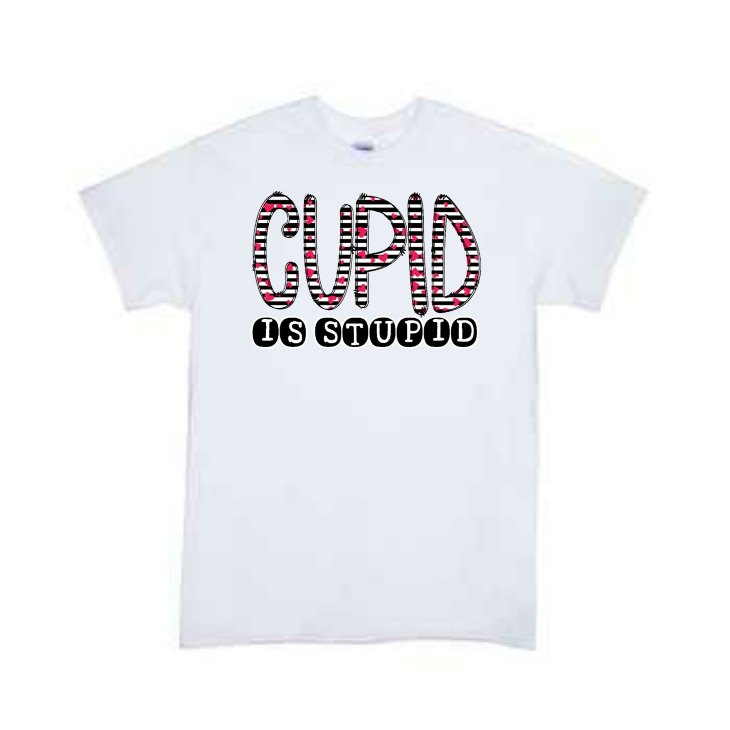 Cupid Is Stupid Valentines Boys Shirt Girls Shirt Ladies Shirt Mens Shirt