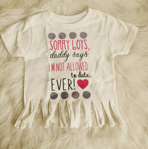 Sorry Boys Daddy Says Valentines Girls Shirt