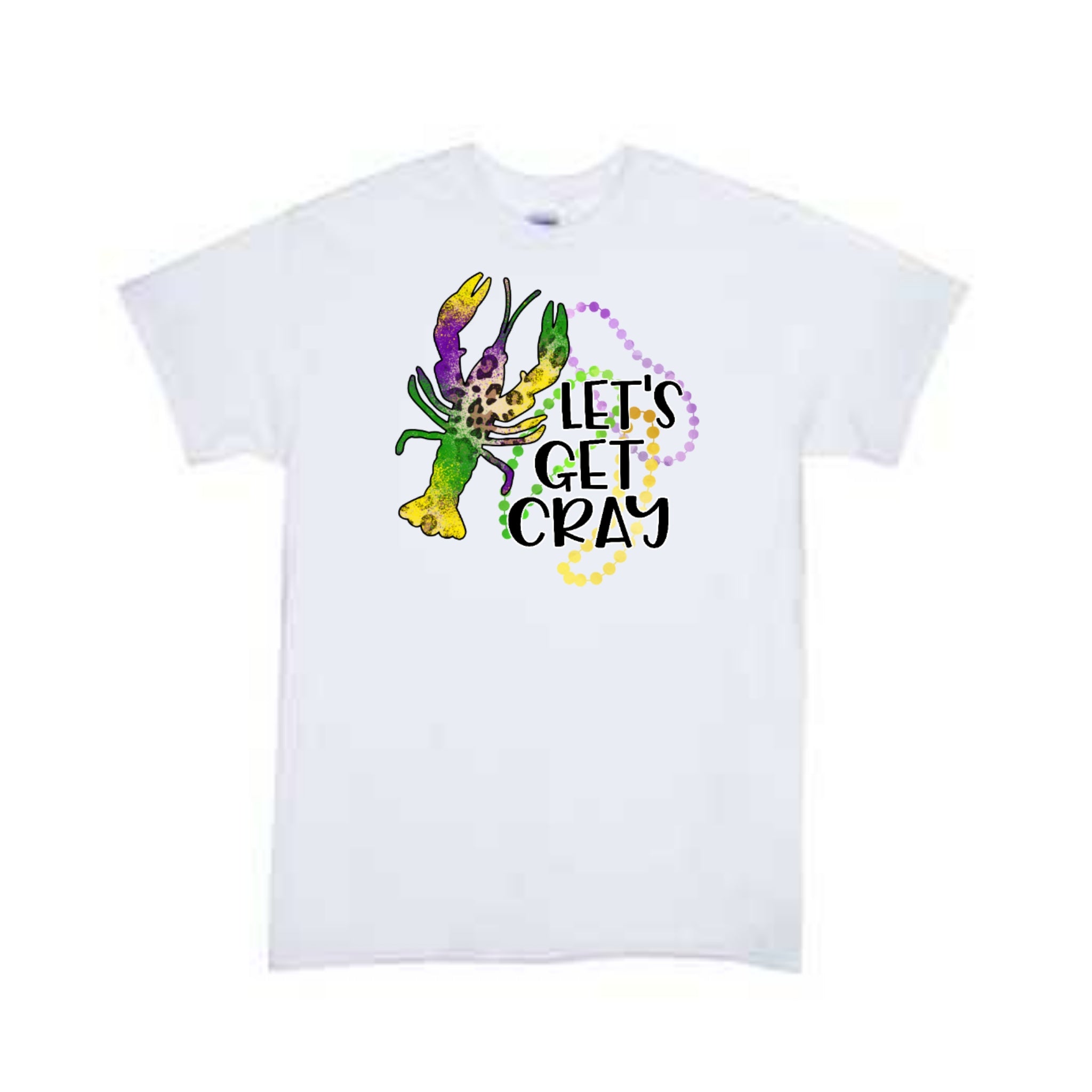 Lets Get Cray Mardi Gras Girls Shirt Boys Shirt Ladies Shirt Mens Shirt