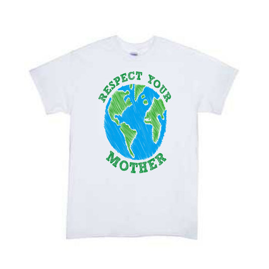 Repect Your Mother Earth Day Boys Shirt Girls Shirt Ladies Shirt Mens Shirt