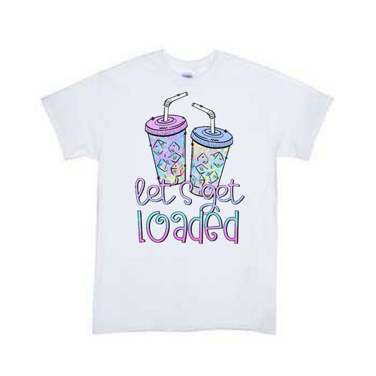 Let's Get Loaded Ladies Shirt