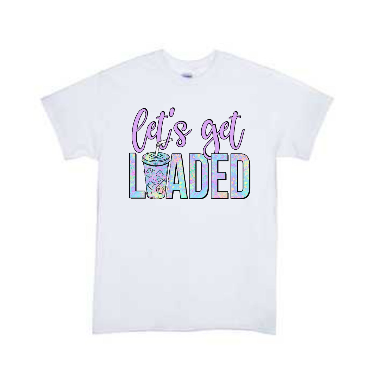 Let's Get Loaded Ladies Shirt