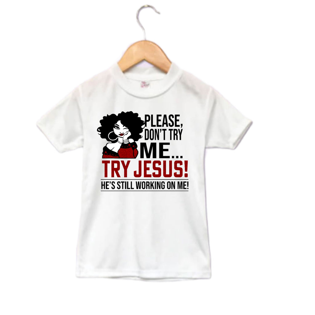 Please Don't Try Me Try Jesus Ladies Shirt