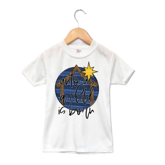 Unto Us a Child Is Born Christmas Boys Shirt Girls Shirt Ladies Shirt Mens Shirt