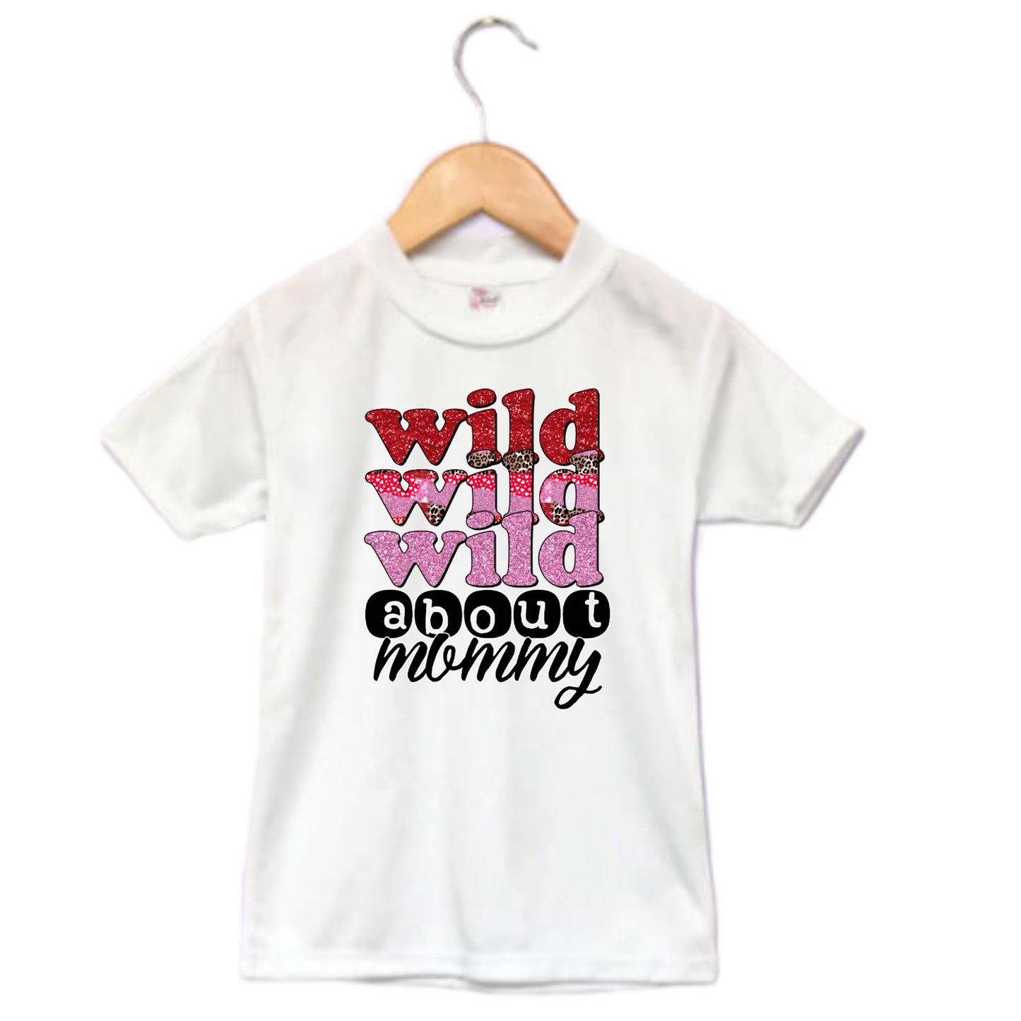 Wild About Mommy Valentines Girls Shirt