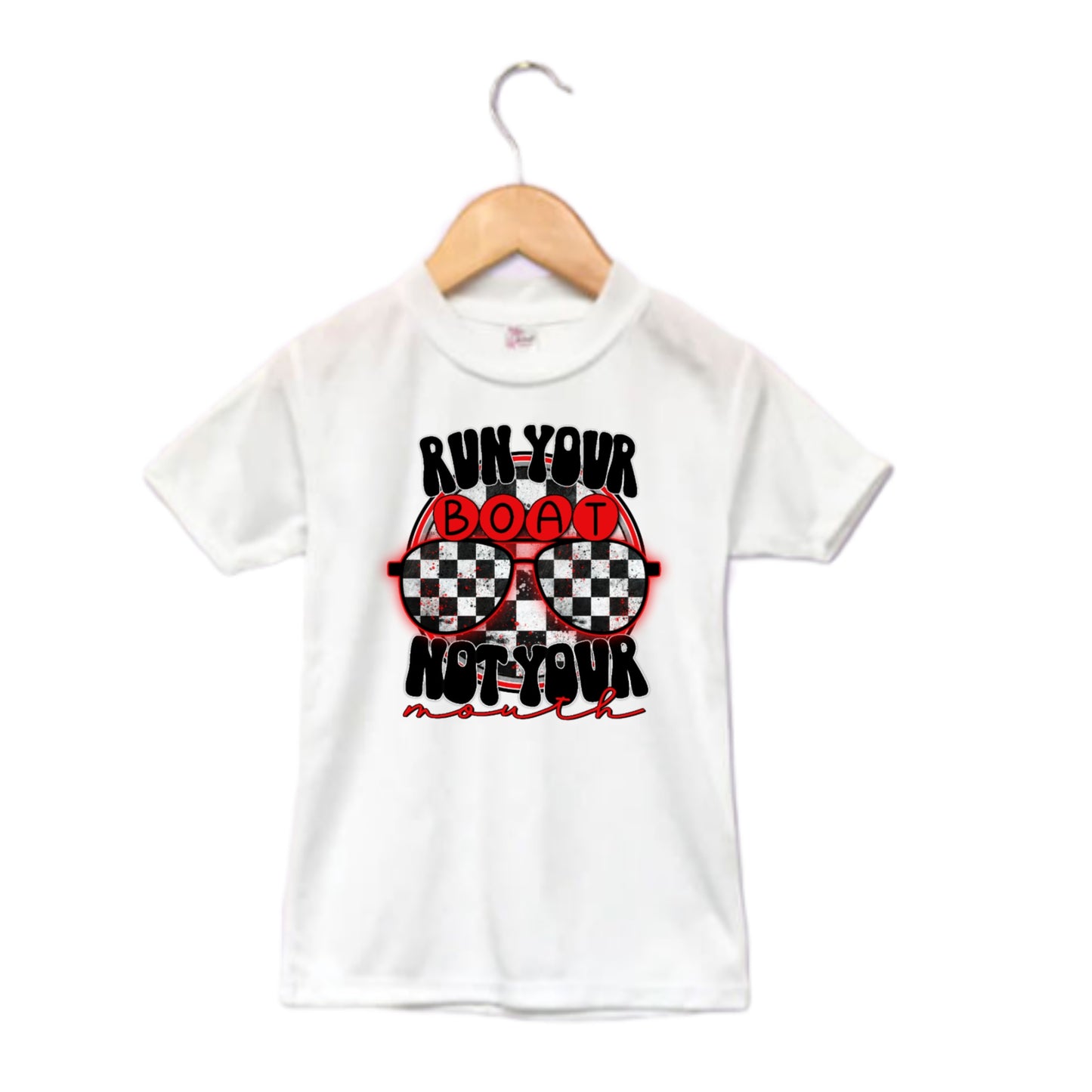 Run Your Boat Not Your Mouth Girls Shirt Ladies Shirt Boys Shirt